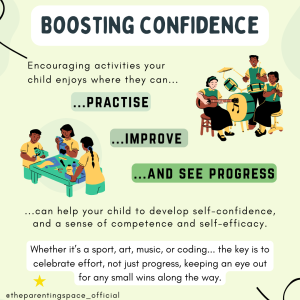 Encouraging your child to take part in activities they enjoy, where they can practise skills, improve over time, and see their progress, can help build confidence, competence, and self-belief.